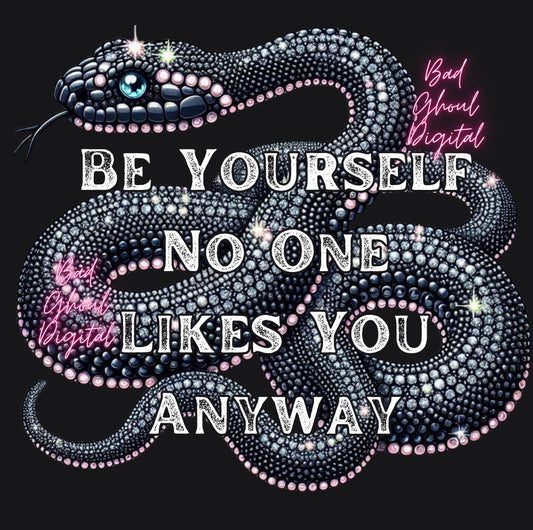 Be Yourself No One Likes You PNG download sub & dtf