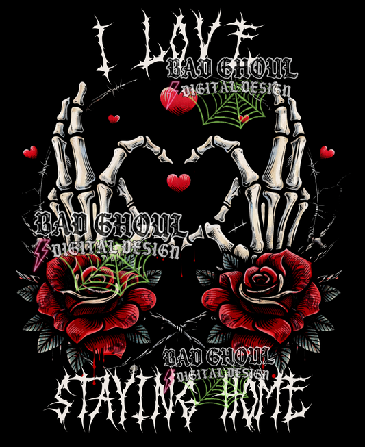 I love staying home - skeleton heart hands | PNG DOWNLOAD BLACK FAB ONLY