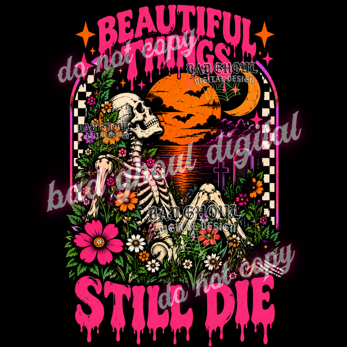 Beautiful Things Still Die | PNG DOWNLOAD BLACK FAB ONLY