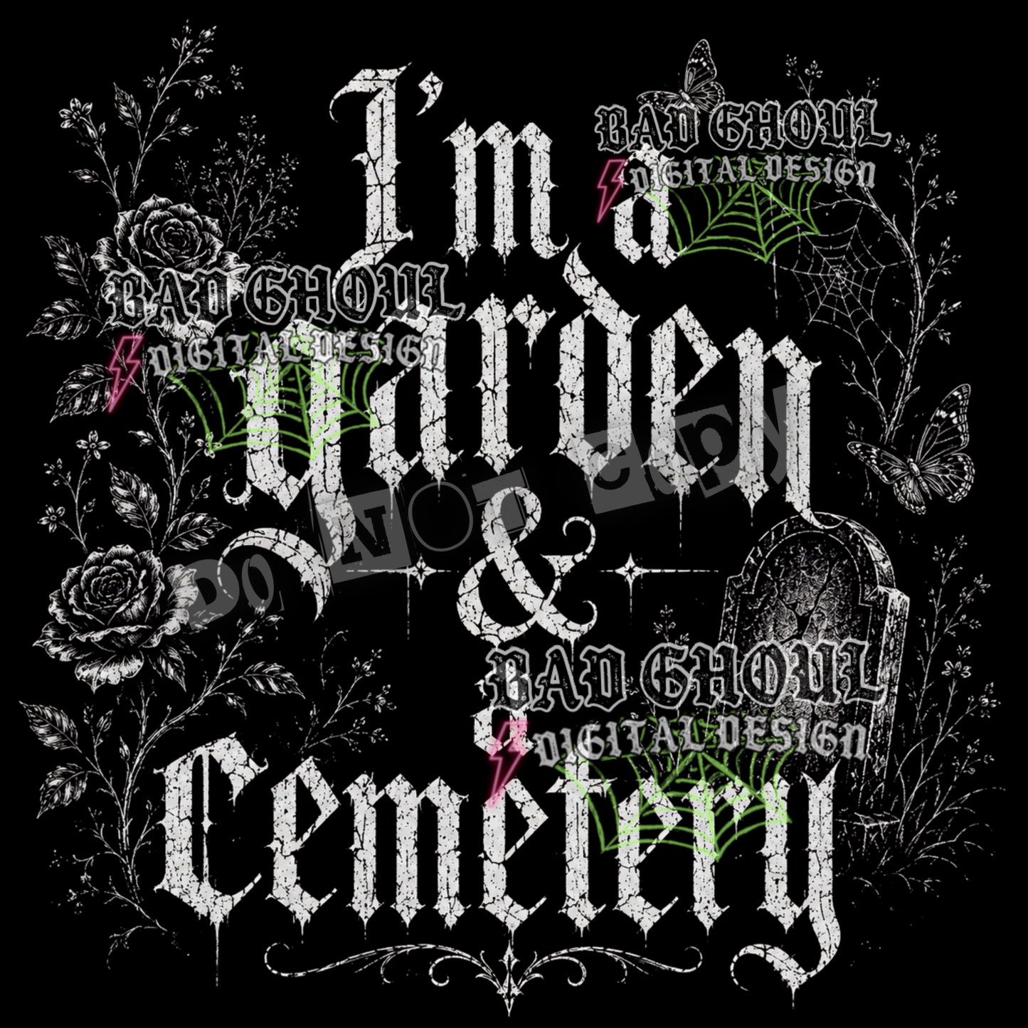 I'm a Garden & a Cemetery | PNG DOWNLOAD | Black Fabric Only