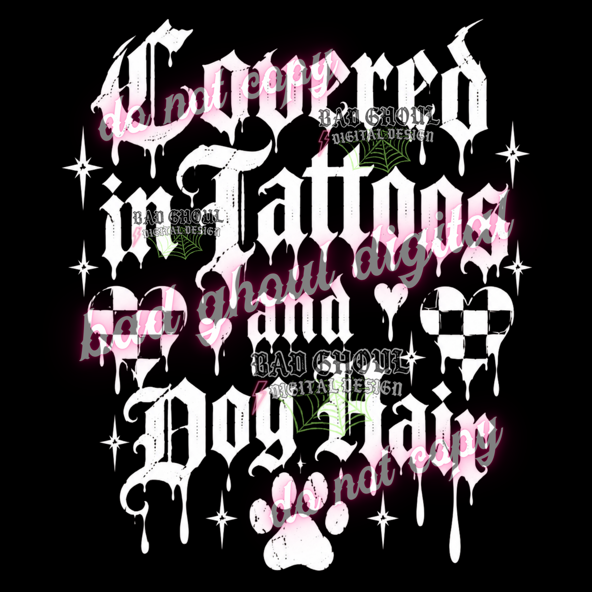 Covered in Tattoos and dog hair | PNG DOWNLOAD BLACK FAB ONLY