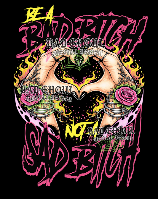 Be a bad bitch not a sad bitch | PNG DOWNLOAD BLACK FAB ONLY