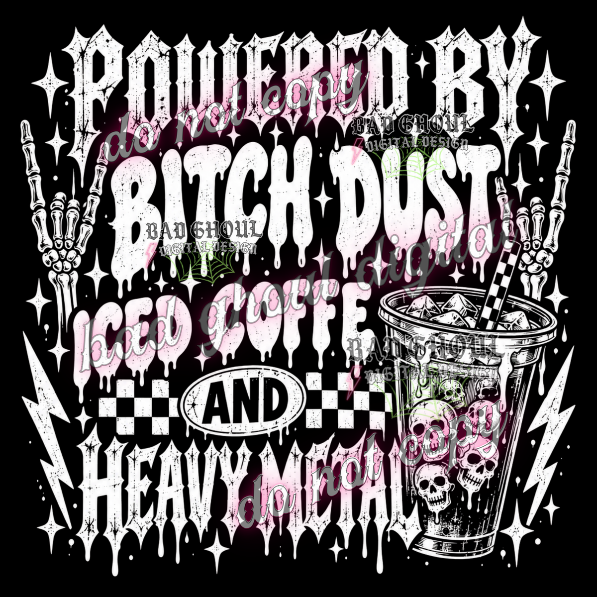 Powered by Bitch Dust, Iced Coffee and Heavy Metal | PNG DOWNLOAD BLACK FAB ONLY