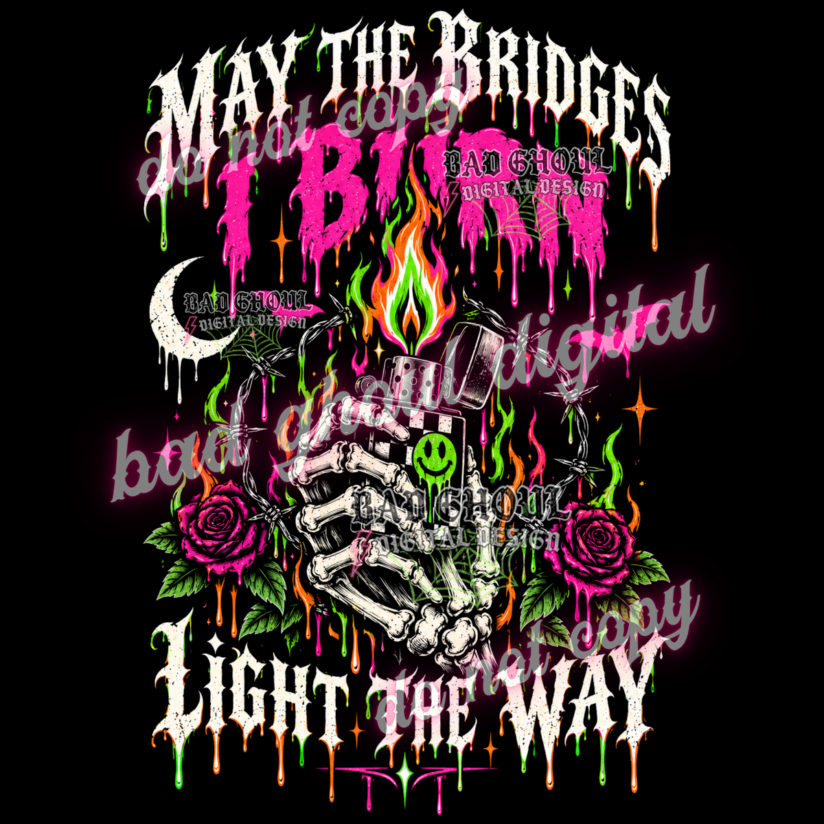 May the bridges I burn Light the Way | PNG DOWNLOAD BLACK FAB ONLY