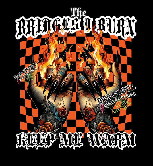 The bridges I burn keep me warm png download