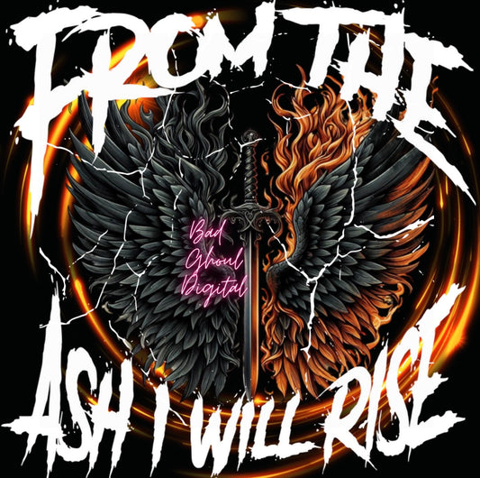 From The Ash I Will Rise PNG Download DTF