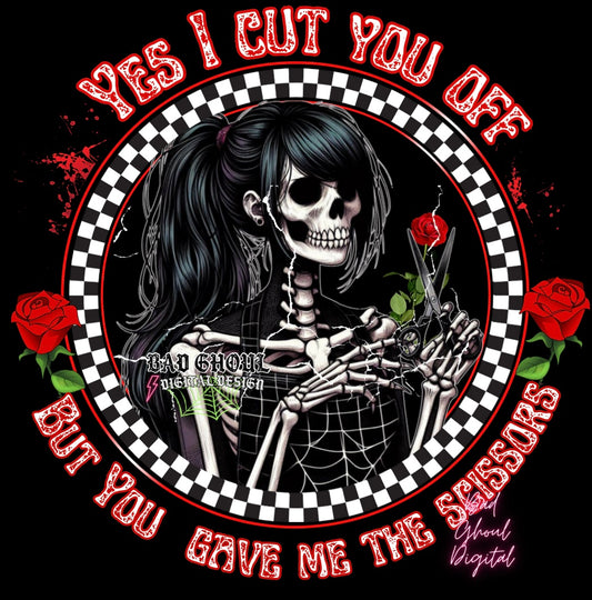 You Gave Me The Scissors  PNG download DTF