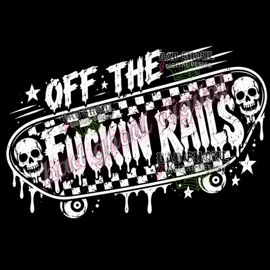 Off the fuckin rails | PNG DOWNLOAD BLACK FAB ONLY