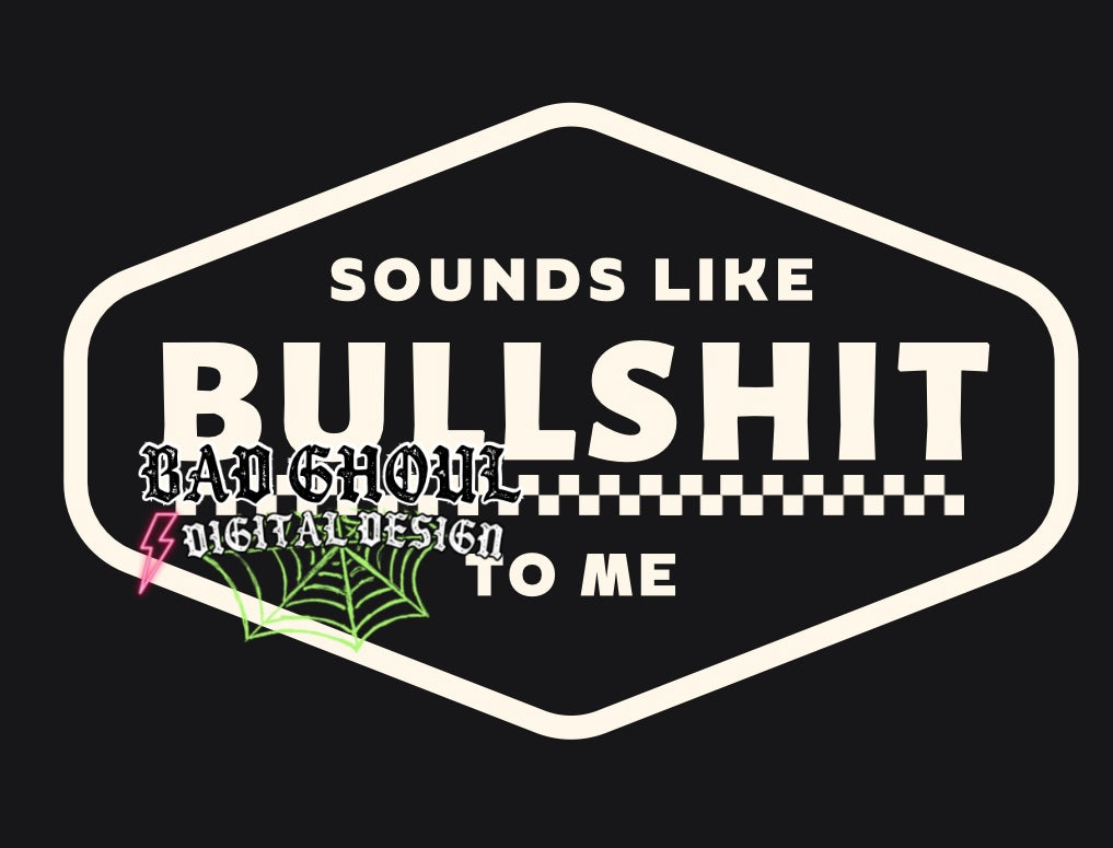 Sounds Like Bullshit hat patch or tee PNG Download