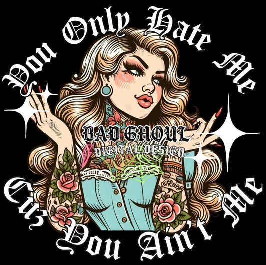 You Only Hate Me Cuz You Aint Me PNG Download