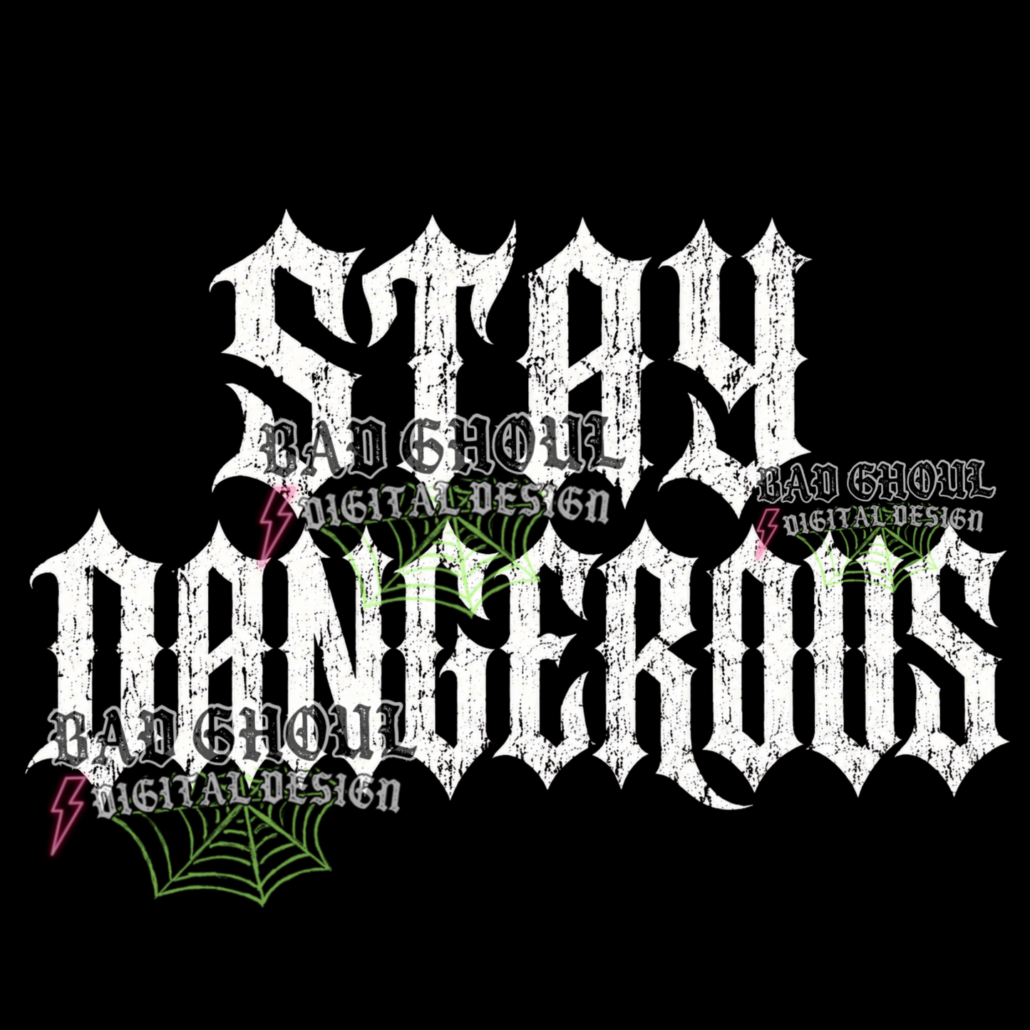 Stay Dangerous | PNG DOWNLOAD | Black Fabric Only