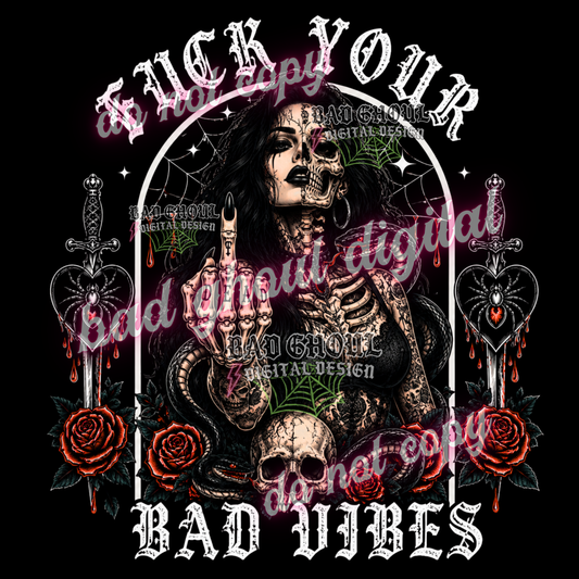 Fuck your bad vibes | PNG DOWNLOAD BLACK FAB ONLY