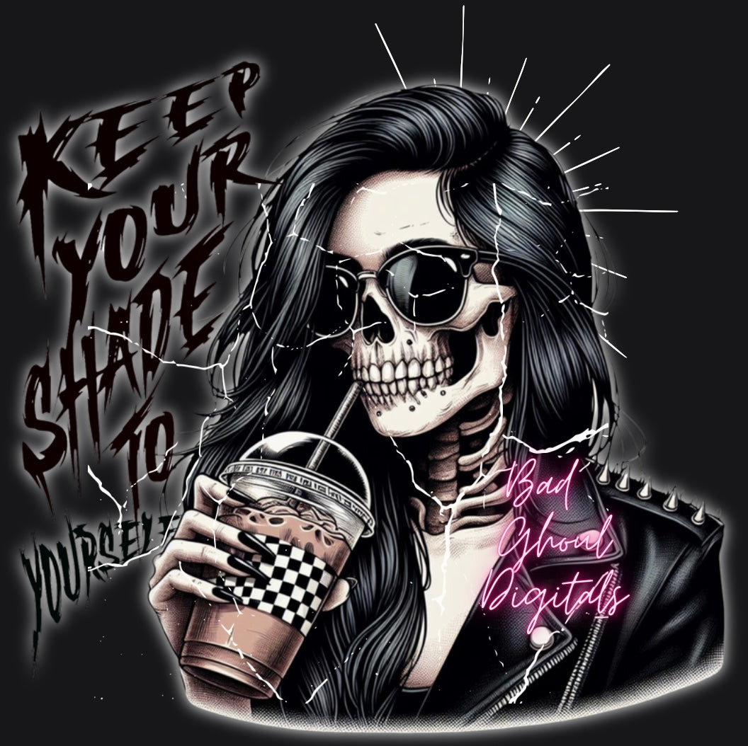 Keep Your Shade To Yourself PNG Download DTF