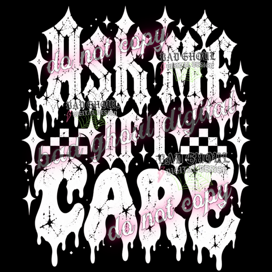 Ask me if I care | PNG DOWNLOAD BLACK FAB ONLY