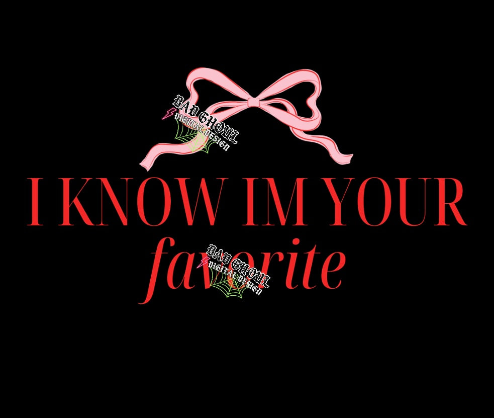 I Know Im Your Favorite PNG Download