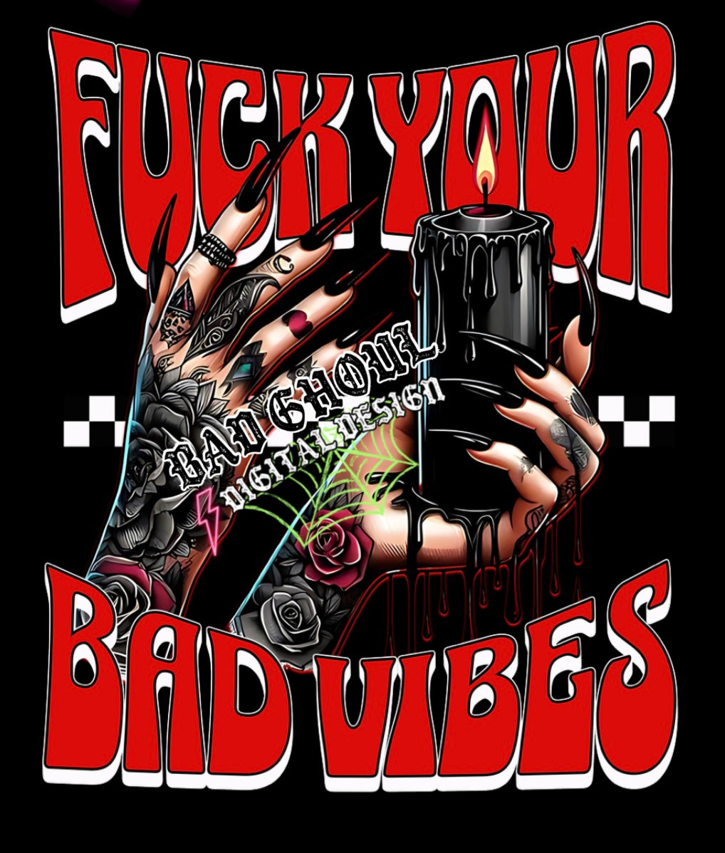 Fuck Your Bad Vibes PNG