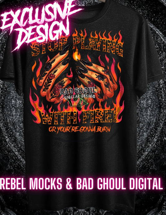 Exclusive Stop Playing With Fire PNG DOWNLOAD