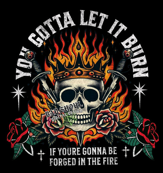 Gotta Let It Burn PNG Digital Download black and white 2 Files