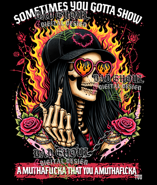 Sometimes you gotta show a muthfucka | PNG DOWNLOAD BLACK FAB ONLY