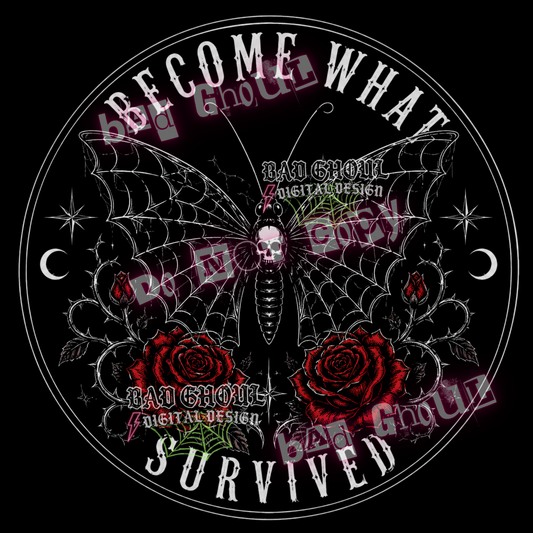 Become what survived | PNG DOWNLOAD | Black Fabric Only