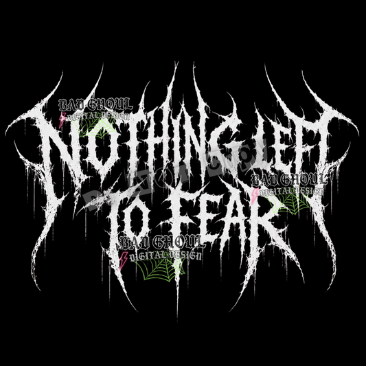 Nothing left to fear | PNG DOWNLOAD | Black Fabric Only