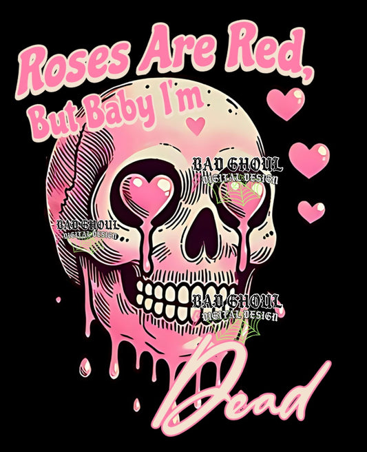 Roses Are Red But Baby Im Dead PNG Download