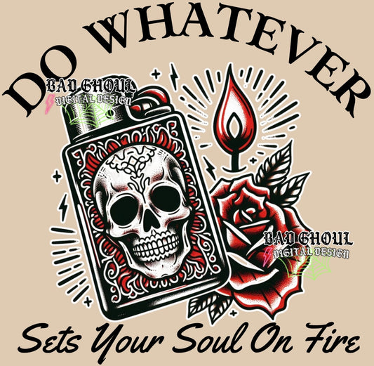 Do Whatever Sets Your Soul On Fire PNG Download