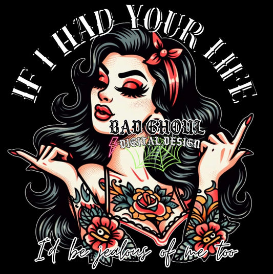 If I Had Your Life Id be jealous of me too PNG Download