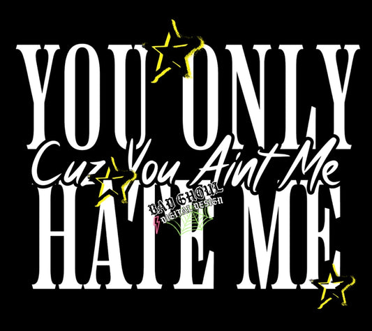 You only hate me PNG Download