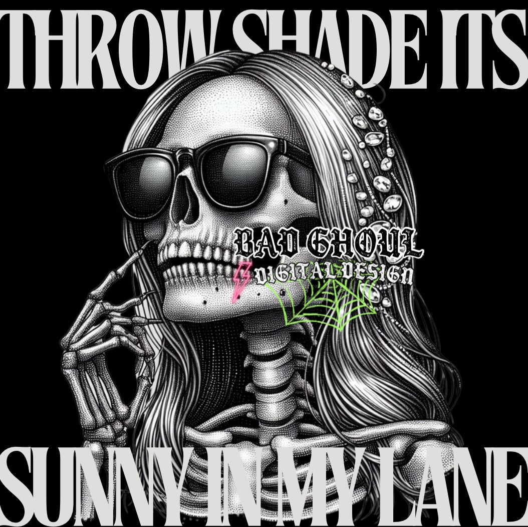 Throw Shade Its Sunny In My Lane PNG Download