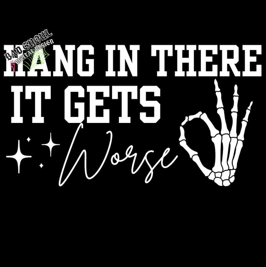 Hang In There It Gets Worse PNG Download black and white