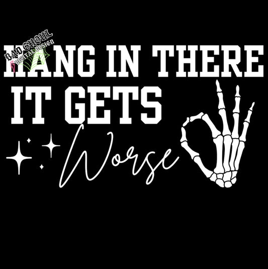 Hang In There It Gets Worse PNG Download black and white