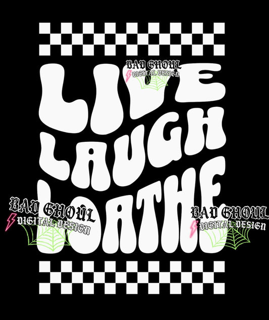 Live Laugh Loathe PNG Download