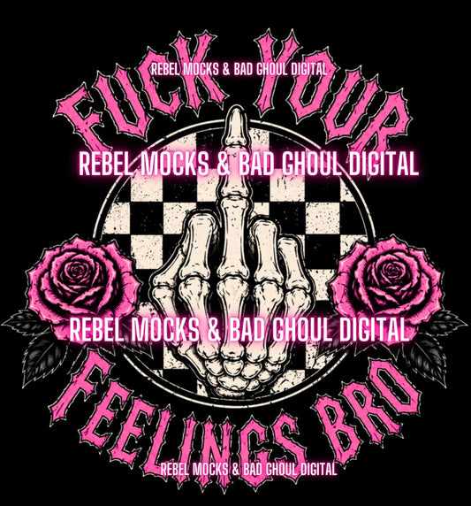 Fuck Your Feelings Bro| Black Fabric Ultra Grunge |PNG DOWNLOAD