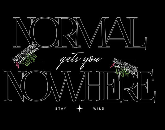 Normal gets you nowhere PNG Digital Download