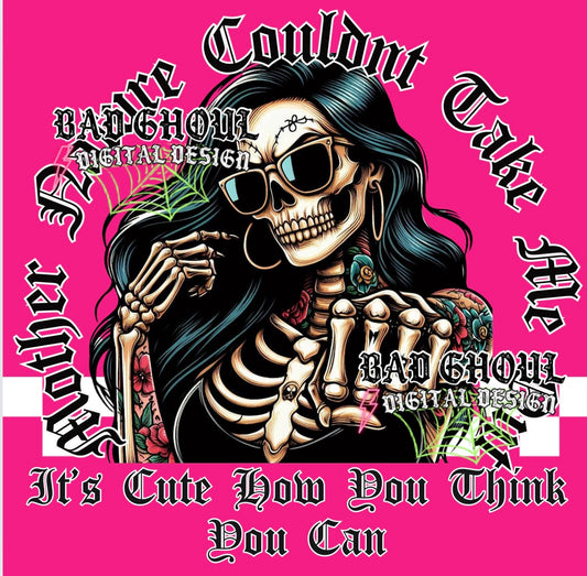 Mother Nature Couldn’t Take Me Out PNG Download