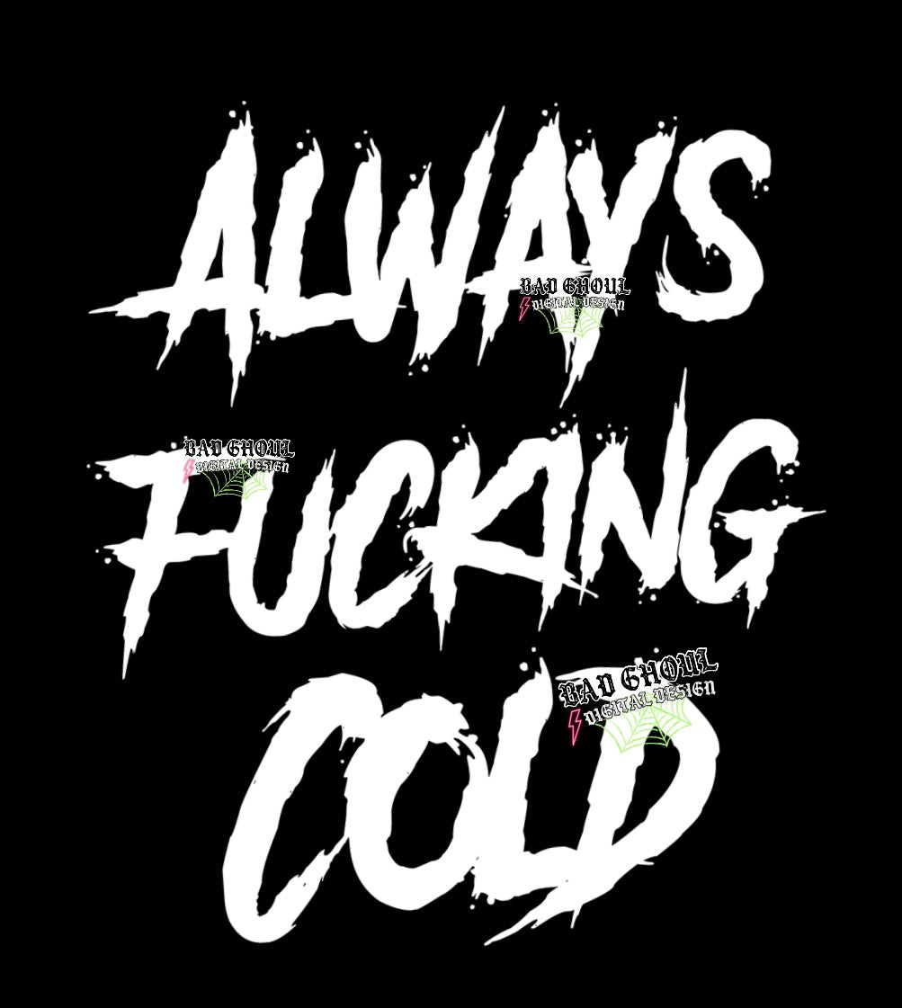 Always Fucking Cold PNG Download