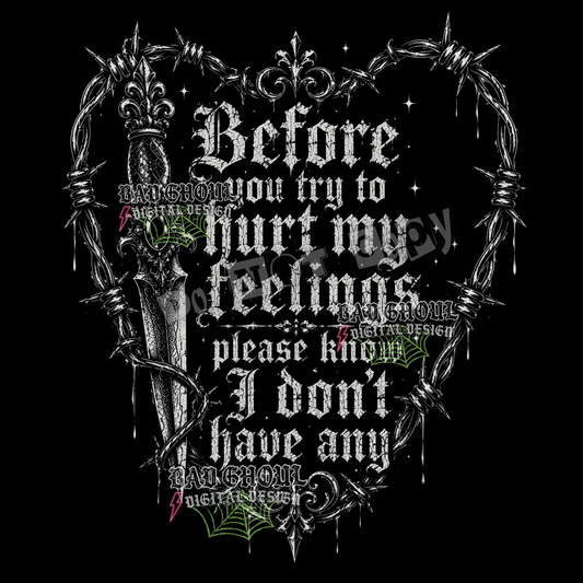 Before you try to hurt my feelings | PNG DOWNLOAD | Black Fabric Only