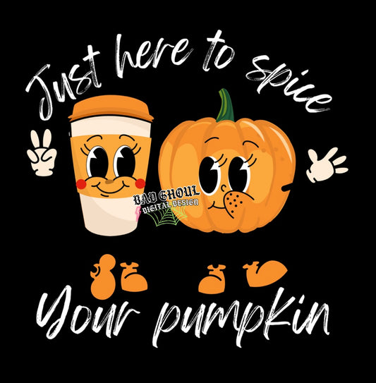 Just Here To Spice Your Pumpkin PNG Download