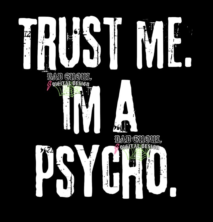 Trust Me Im A Psycho PNG Download