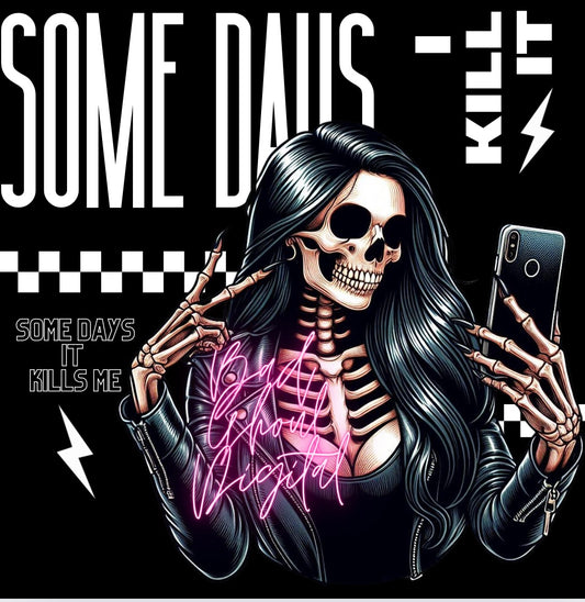 Some Days I Kill It PNG download