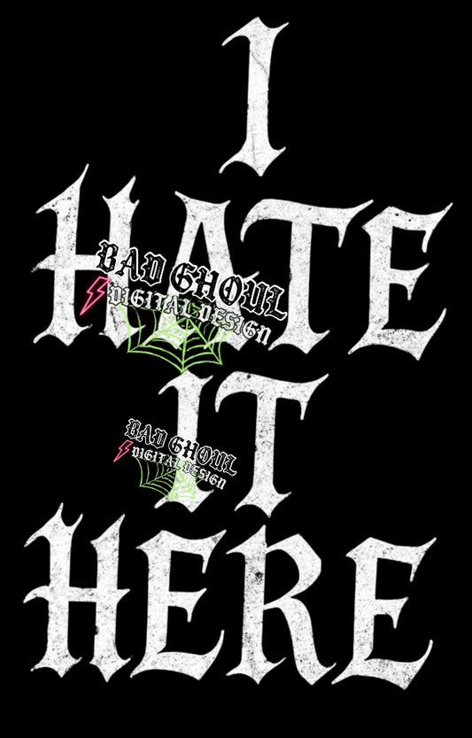 I Hate It Here PNG Download Black Fabric Only