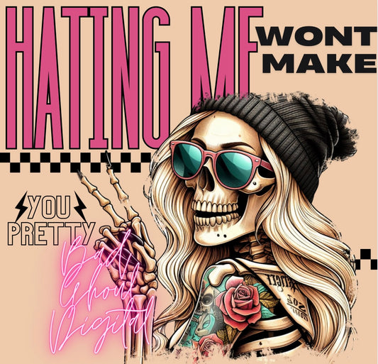 Hating Me Wont Make You Pretty PNG download