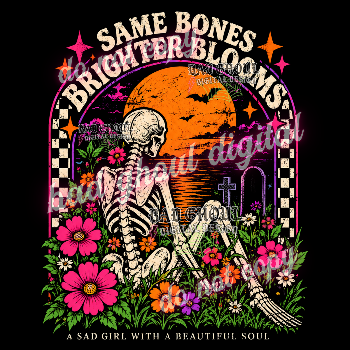 Same Bones Brighter Bloom | PNG DOWNLOAD BLACK FAB ONLY