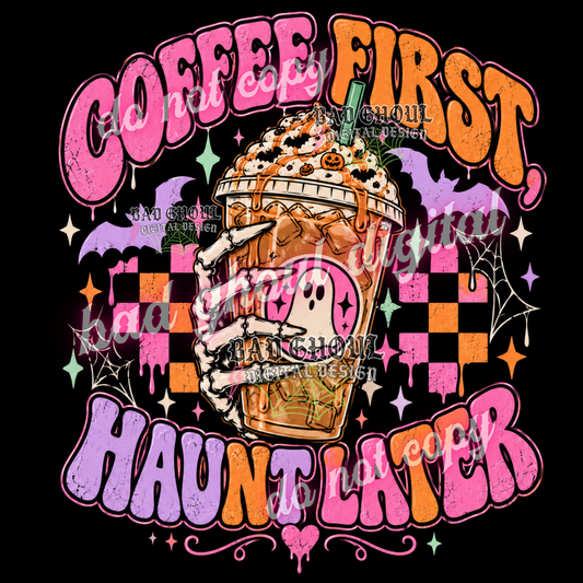Coffee first haunt later | PNG DOWNLOAD BLACK FAB ONLY