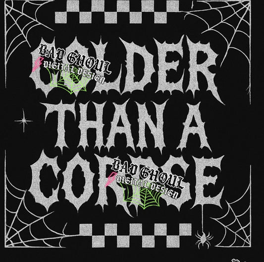 Colder Than A Corpse PNG DOWNLOAD Black Fab Only