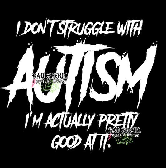 I Dont Struggle With Autism PNG Download