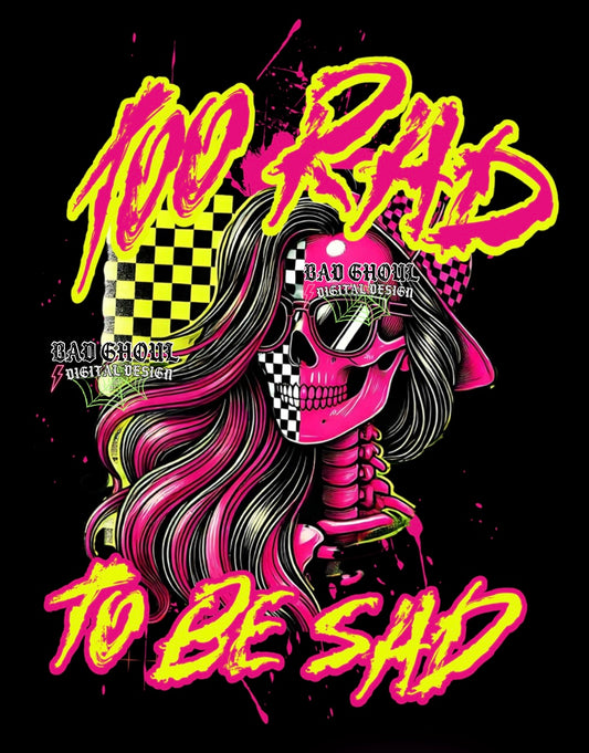 Too Rad To Be Sad PNG Download