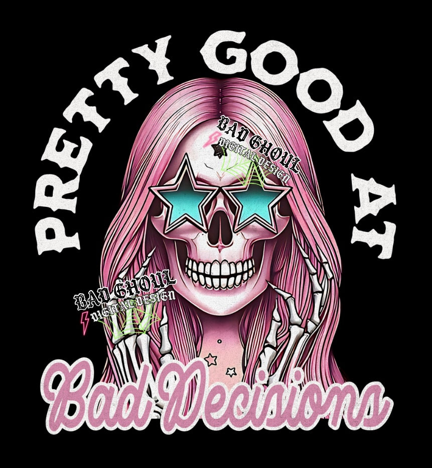 Pretty Good At Bad Decisions PNG Download
