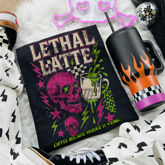 Lethal Latte- Coffee Because Murder Is Wrong